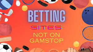 Exploring Bookmakers Not on GamStop Your Guide to Alternative Betting Options