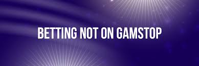 Top Bookmakers Not on GamStop for an Unrestricted Betting Experience